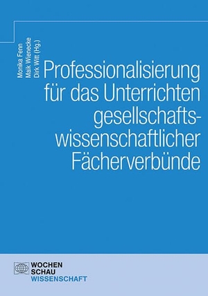 Fenn, Monika / Maik Wienecke et al (Hrsg.). Professionalisierung für das Unterrichten gesellschaftswissenschaftlicher Fächerverbünde. Wochenschau Verlag, 2023.