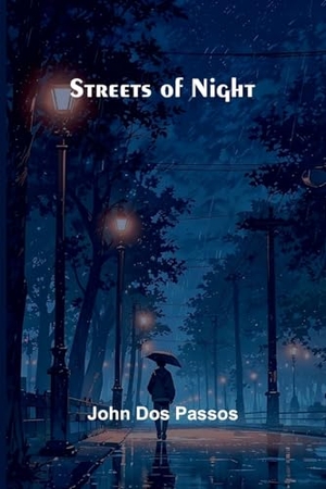 Dos Passos, John. Streets of Night. Alpha Edition, 2024.