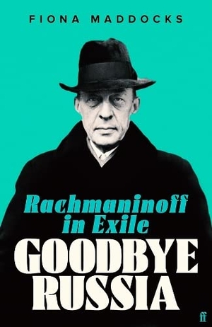Maddocks, Fiona. Goodbye Russia - Rachmaninoff in Exile. Faber & Faber, 2023.