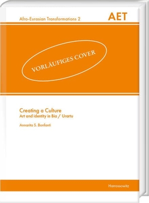 Bonfanti, Annarita S.. Creating a Culture - Art and identity in Bia / Urartu. Harrassowitz Verlag, 2026.