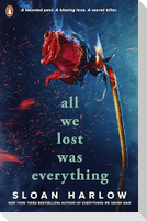 All We Lost Was Everything