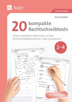 Scheller, Anne. 20 kompakte Rechtschreibtests für Klasse 2 bis 4 - Direkt einsetzbare Materialien zu allen Rechtschreibphänomenen der Grundschule. Auer Verlag i.d.AAP LW, 2026.