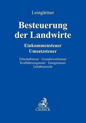 Kanzler, Hans J. / Leingärtner, Wilhelm et al. Besteuerung der Landwirte (mit Fortsetzungsnotierung). Inkl. 49. Ergänzungslieferung - Einkommensteuer, Umsatzsteuer, Erbschaftsteuer, Grunderwerbsteuer, Kraftfahrzeugsteuer - Grundwerk zur Fortsetzung (min. 3 Ergänzungslieferungen). C.H. Beck, 2025.