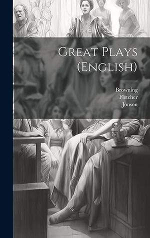 Jonson / Fletcher et al. Great Plays (English). Tradd Street Press, 2023.