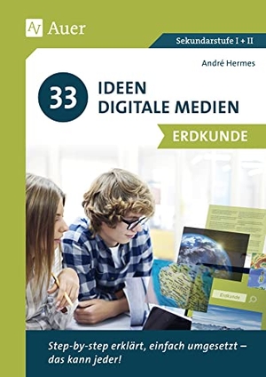 Hermes, André. 33 Ideen Digitale Medien Erdkunde - step-by-step erklärt, einfach umgesetzt - das kann jeder! (5. bis 13. Klasse). Auer Verlag i.d.AAP LW, 2020.