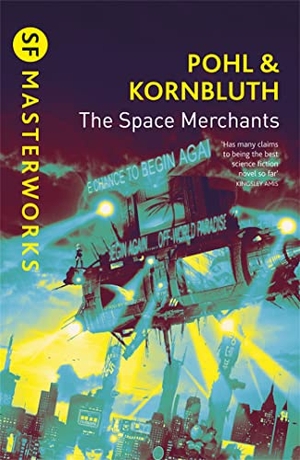 Kornbluth, Cyril M. / Frederik Pohl. The Space Merchants. Orion Publishing Co, 2003.