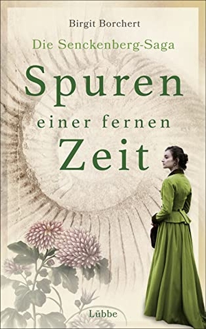 Borchert, Birgit. Spuren einer fernen Zeit - Die Senckenberg-Saga. Roman. Lübbe, 2023.
