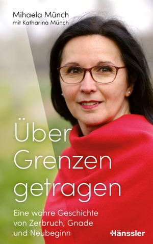 Münch, Mihaela. Über Grenzen getragen - Eine wahre Geschichte von Zerbruch, Gnade und Neubeginn. SCM Hänssler, 2026.