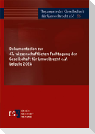 Dokumentation zur 47. wissenschaftlichen Fachtagung der Gesellschaft für Umweltrecht e.V. Leipzig 2024
