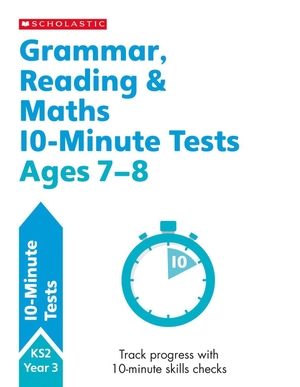 Clare, Giles / Hollin, Paul et al. Grammar, Reading & Maths 10-Minute Tests Ages 7-8. Scholastic, 2019.