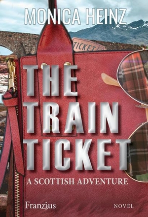 Heinz, Monica. The Train Ticket - A Scottish Adventure. Franzius Verlag, 2022.