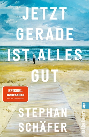 Schäfer, Stephan. Jetzt gerade ist alles gut - Nach dem SPIEGEL-Bestseller "25 letzte Sommer" - der neue Roman von Erfolgsautor Stephan Schäfer. Ullstein Taschenbuchvlg., 2026.