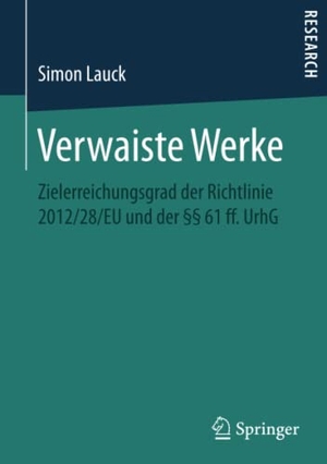 Lauck, Simon. Verwaiste Werke - Zielerreichungsgrad der Richtlinie 2012/28/EU und der §§ 61 ff. UrhG. Springer Fachmedien Wiesbaden, 2016.