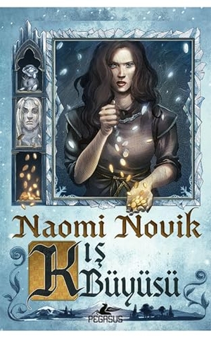 Novik, Naomi. Kis Büyüsü. Pegasus Yayincilik, 2025.