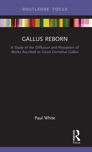 White, Paul. Gallus Reborn - A Study of the Diffusion and Reception of Works Ascribed to Gaius Cornelius Gallus. Routledge, 2019.