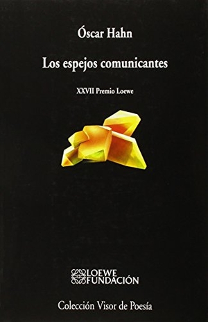 Hahn, Óscar. Los espejos comunicantes. Visor libros, S.L., 2015.