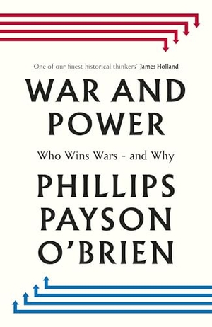 O'Brien, Phillips Payson. War and Power - Who Wins Wars - and Why. Penguin Books Ltd, 2025.