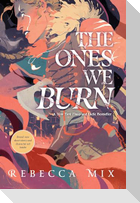 The Ones We Burn