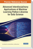 Advanced Interdisciplinary Applications of Machine Learning Python Libraries for Data Science
