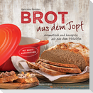 Brot aus dem gusseisernen Topf - Die besten Rezepte für Sauerteig, Hefeteig, süße Brote, glutenfreie Brote und Brotaufstriche