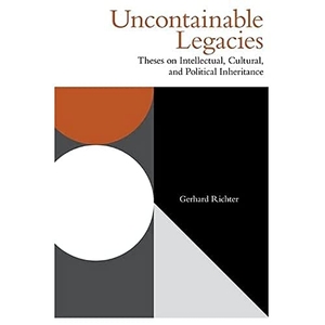 Richter, Gerhard. Uncontainable Legacies - Theses on Intellectual, Cultural, and Political Inheritance. Edinburgh University Press, 2021.