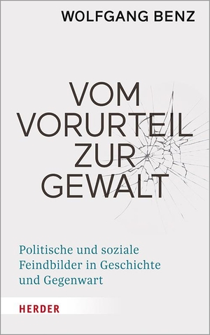 Benz, Wolfgang. Vom Vorurteil zur Gewalt - Politische und soziale Feindbilder in Geschichte und Gegenwart. Herder Verlag GmbH, 2020.