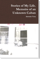 Stories of My Life. Memoirs of an Unknown Cuban