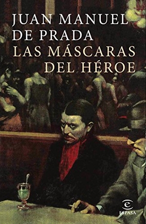 Prada, Juan Manuel De. Las máscaras del héroe. Espasa Libros, S.L., 2017.