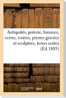 Antiquités, poterie, bronzes, verres, ivoires, pierres gravées et sculptées, terres cuites