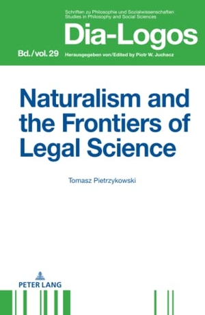 Pietrzykowski, Tomasz. Naturalism and the Frontiers of Legal Science. Peter Lang, 2021.