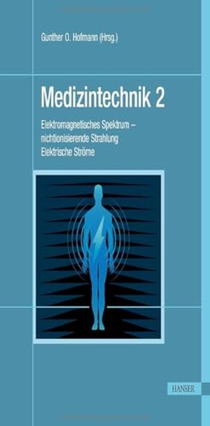 Hofmann, Gunther O.. Medizintechnik 2 - Teil III: Elektromagnetisches Spektrum - nichtionisierende Strahlung. Teil IV: Elektrische Ströme. Hanser Fachbuchverlag, 2025.