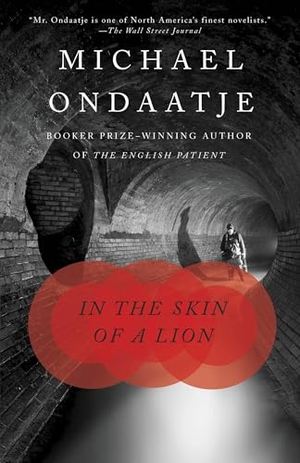 Ondaatje, Michael. In the Skin of a Lion. Random House, 1997.