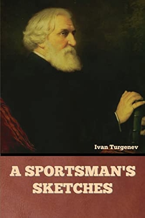Turgenev, Ivan. A Sportsman's Sketches. Bibliotech Press, 2022.