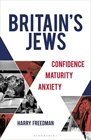Freedman, Harry. Britain's Jews - Confidence, Maturity, Anxiety. Bloomsbury Publishing PLC, 2022.