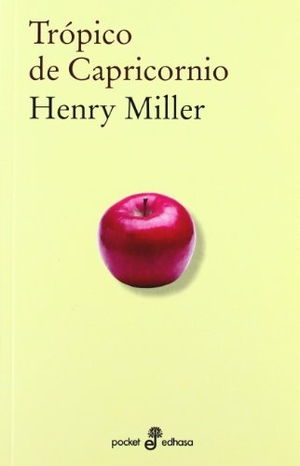 Miller, Henry / Carlos Manzano. Trópico de Capricornio. Editora y Distribuidora Hispano Americana, S.A. (EDHASA), 2012.
