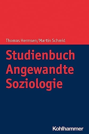 Hermsen, Thomas / Martin Schmid. Studienbuch Angewandte Soziologie. Kohlhammer W., 2023.