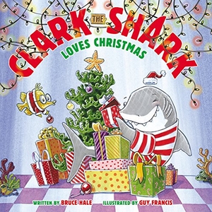 Hale, Bruce. Clark the Shark Loves Christmas - A Christmas Holiday Book for Kids. HarperCollins, 2016.