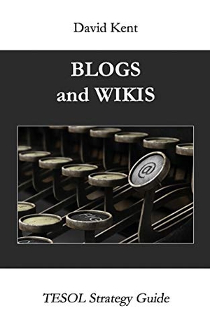 Kent, David. Blogs and Wikis. Pedagogy Press, 2018.