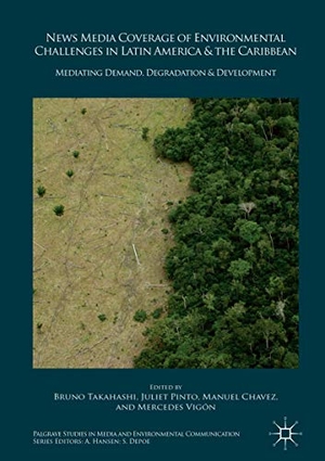 Takahashi, Bruno / Mercedes Vigón et al (Hrsg.). News Media Coverage of Environmental Challenges in Latin America and the Caribbean - Mediating Demand, Degradation and Development. Springer International Publishing, 2018.