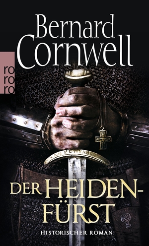 Cornwell, Bernard. Der Heidenfürst. Uhtred 07. Rowohlt Taschenbuch, 2014.