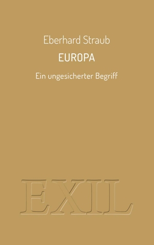 Straub, Eberhard. Europa - Ein ungesicherter Begriff. ed. buchhaus loschwitz, 2021.