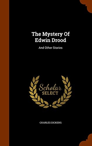 Dickens. The Mystery Of Edwin Drood - And Other Stories. Creative Media Partners, LLC, 2015.