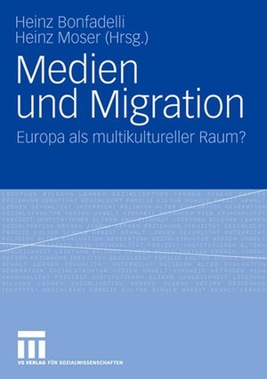 Moser, Heinz / Heinz Bonfadelli (Hrsg.). Medien und Migration - Europa als multikultureller Raum?. VS Verlag für Sozialwissenschaften, 2007.