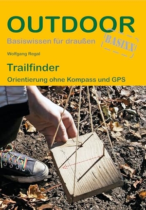 Regal, Wolfgang. Trailfinder Orientierung ohne Kompass und GPS. Stein, Conrad Verlag, 2010.