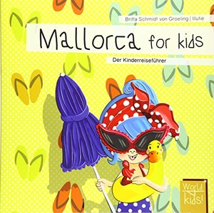 Schmidt von Groeling, Britta. Mallorca for kids - Der Kinderreiseführer. world for kids, 2019.