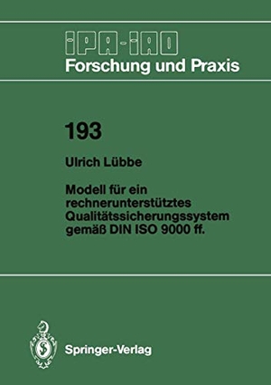Lübbe, Ulrich. Modell für ein rechnerunterstütztes Qualitätssicherungssystem gemäß DIN ISO 9000 ff.. Springer Berlin Heidelberg, 1994.