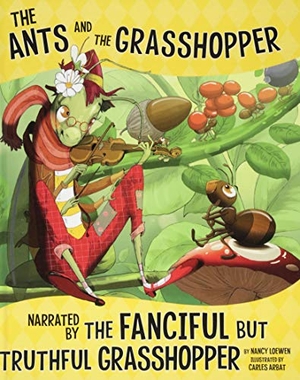 Loewen, Nancy. The Ants and the Grasshopper, Narrated by the Fanciful But Truthful Grasshopper. Capstone, 2018.