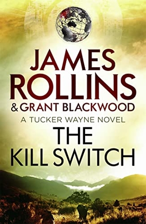 Blackwood, Grant / James Rollins. The Kill Switch. , 2015.