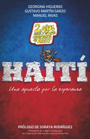 Martín Garzo, Gustavo / Rivas, Manuel et al. Haití : una apuesta por la esperanza. Ediciones Península, 2011.