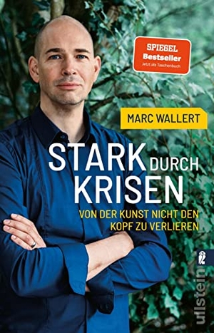 Wallert, Marc. Stark durch Krisen - Von der Kunst, nicht den Kopf zu verlieren | Der Resilienz-Bestseller. Ullstein Taschenbuchvlg., 2022.